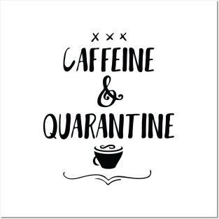 Caffeine and Quarantine Posters and Art